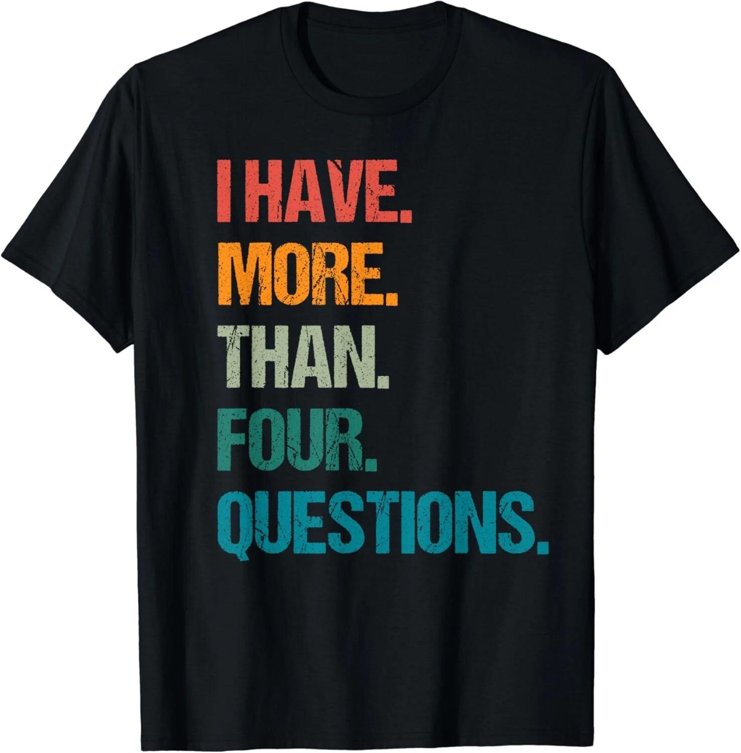

I Have More Than Four Questions Passover Retro Vintage Unisex T-Shirt 4XL