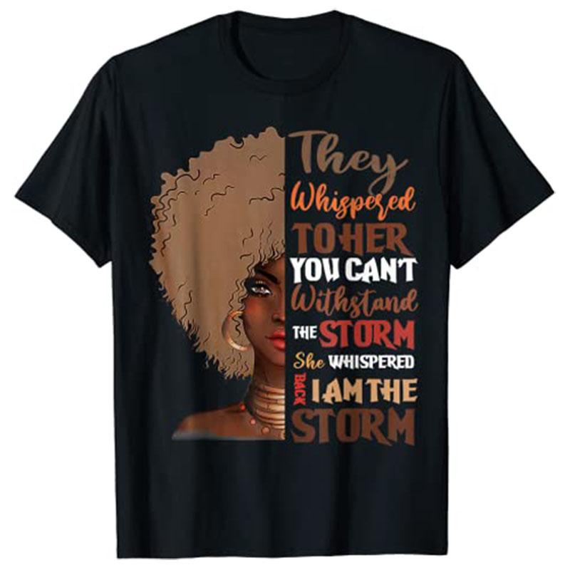 She Whispered Back I Am The Storm BlackHistoryMonth TShirt Graphic Tees Freedom 1865 Apparel Gifts Short Sleeve Blouses