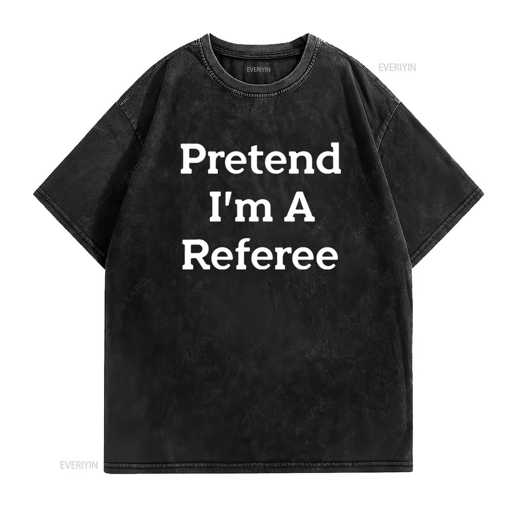 Mens Pretend I m A Referee Costume Funny Sports Halloween Party T Shirt Black XL vintage Washed Top For Everyday Wear