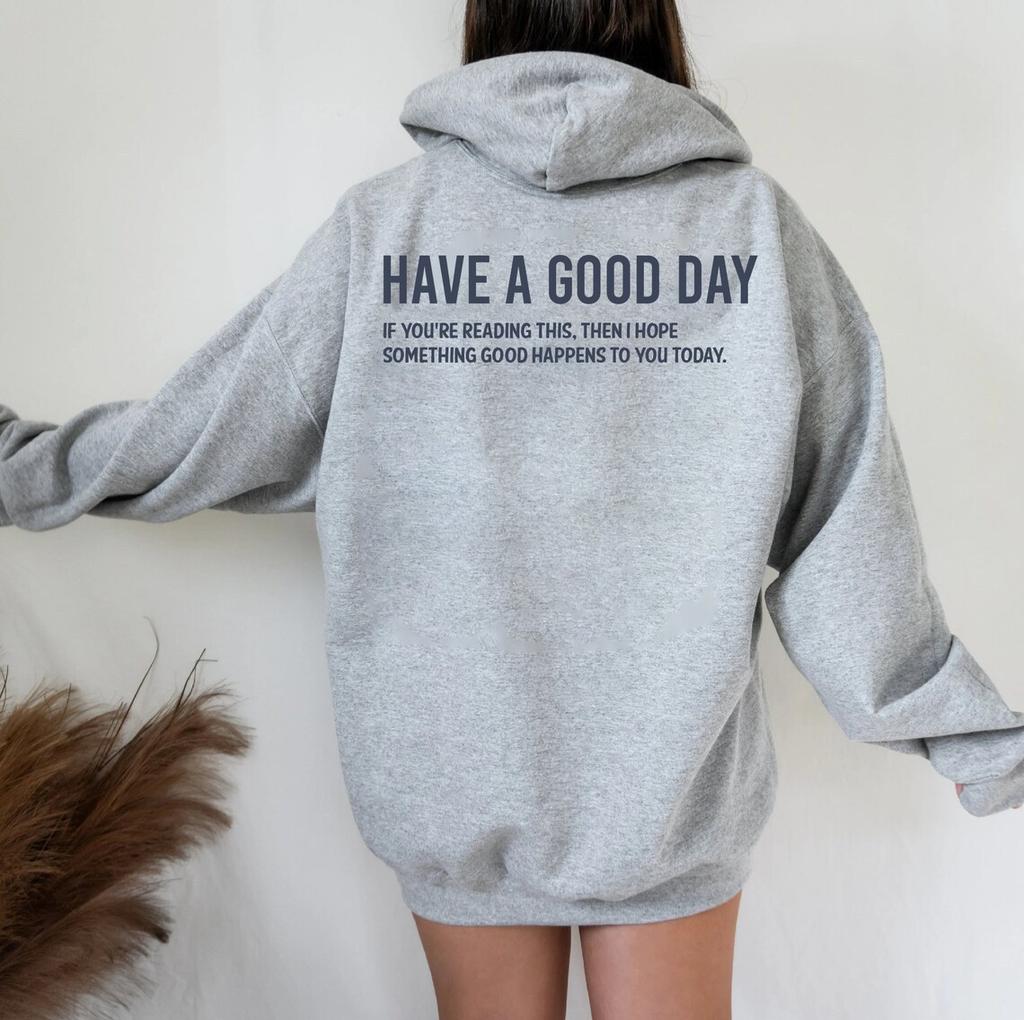 Have A Good Day Print Letter Hoodies Sweatshirt Autumn Spring Pullovers Harajuku Tracksuit Positively Slogan Back Printed