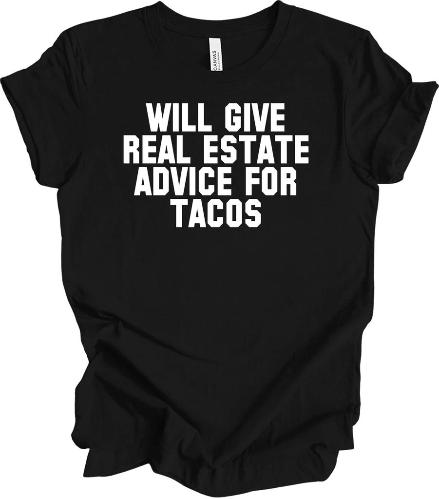 Will Give Real Estate Advice for Tacos Funny T Shirt
