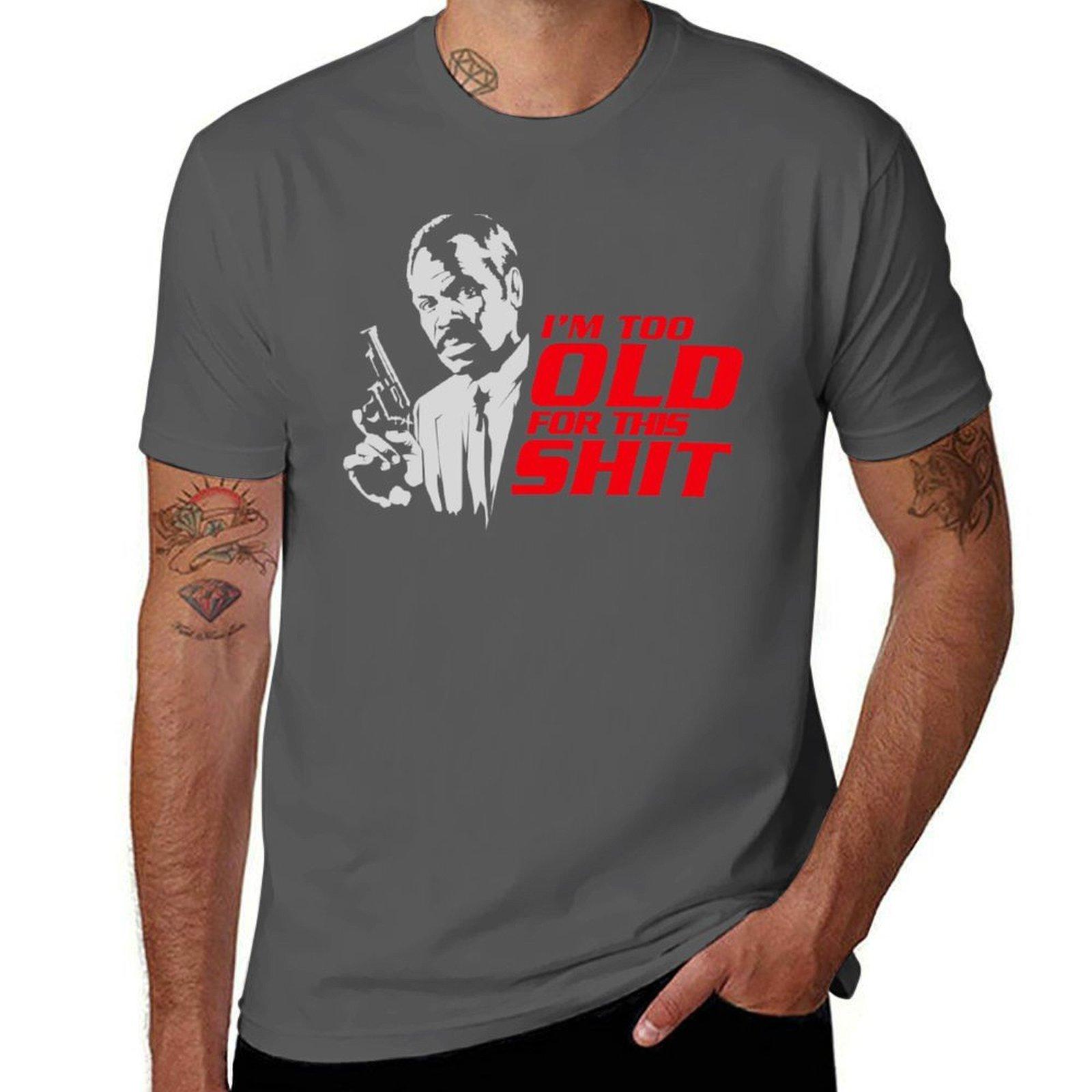 Roger Murtaugh im too old quote T-Shirt t shirt men 100% cotton luxury brand t shirt custom print T-Shirt 4XL