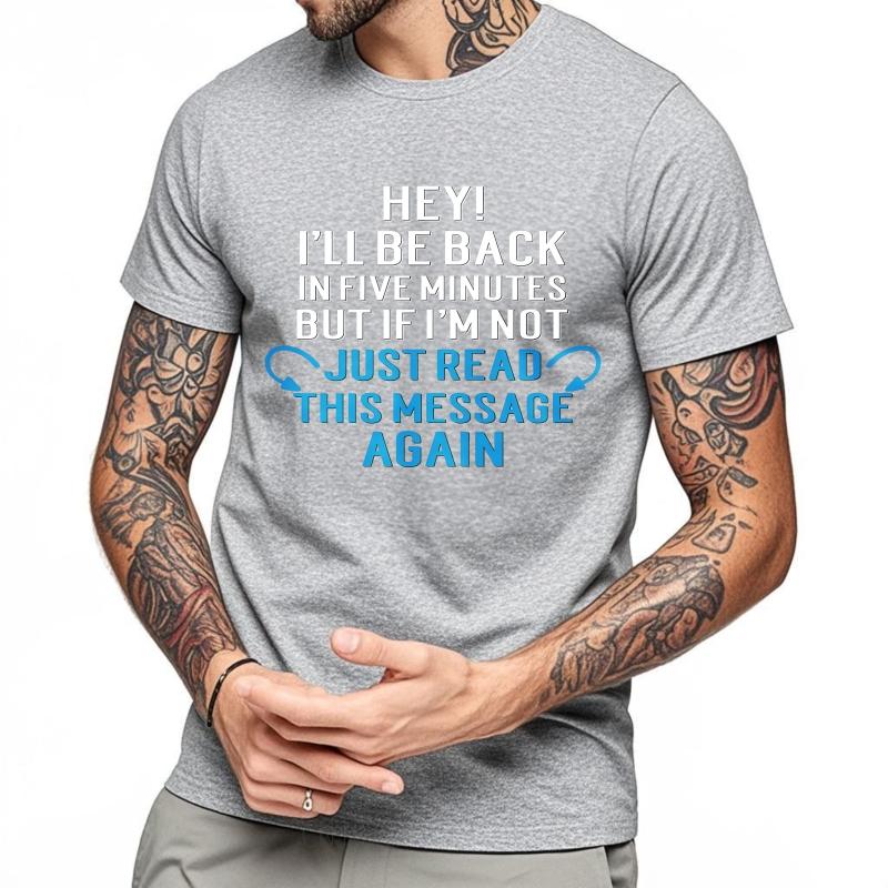 Soft For Him Crew Neck Tshirt Streetwear Hey Ill Be Back In Five Minutes But If Im Not Just Read This Message Again Trendy For