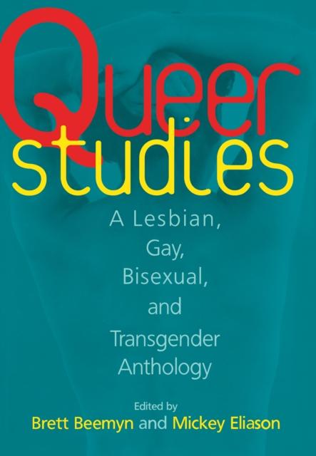 The Queer Studies : A Lesbian, Gay, Bisexual, and Transgender Anthology Book