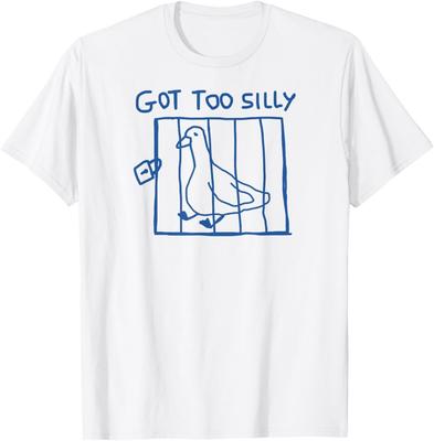 Got Too Silly Meme Silly Goose Funny T-Shirt Unisex T-Shirt