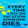 Every Time I Go On Vacation Someone Dies by Catherine Mack... 9781035032082