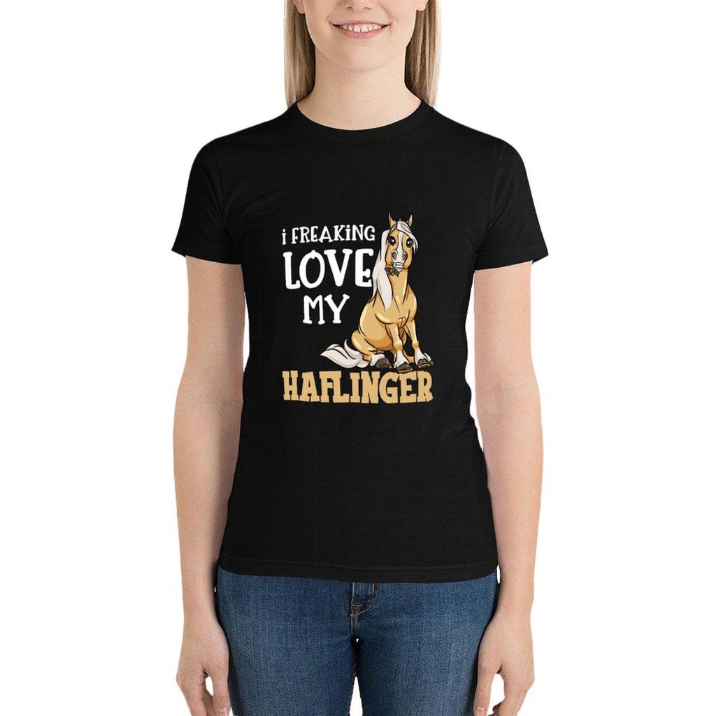 Cute Haflinger Horse I Freaking Love My Haflinger T-Shirt Blanks Summer Clothes Plus Size Tops Hippie Clothes Woman Fashion