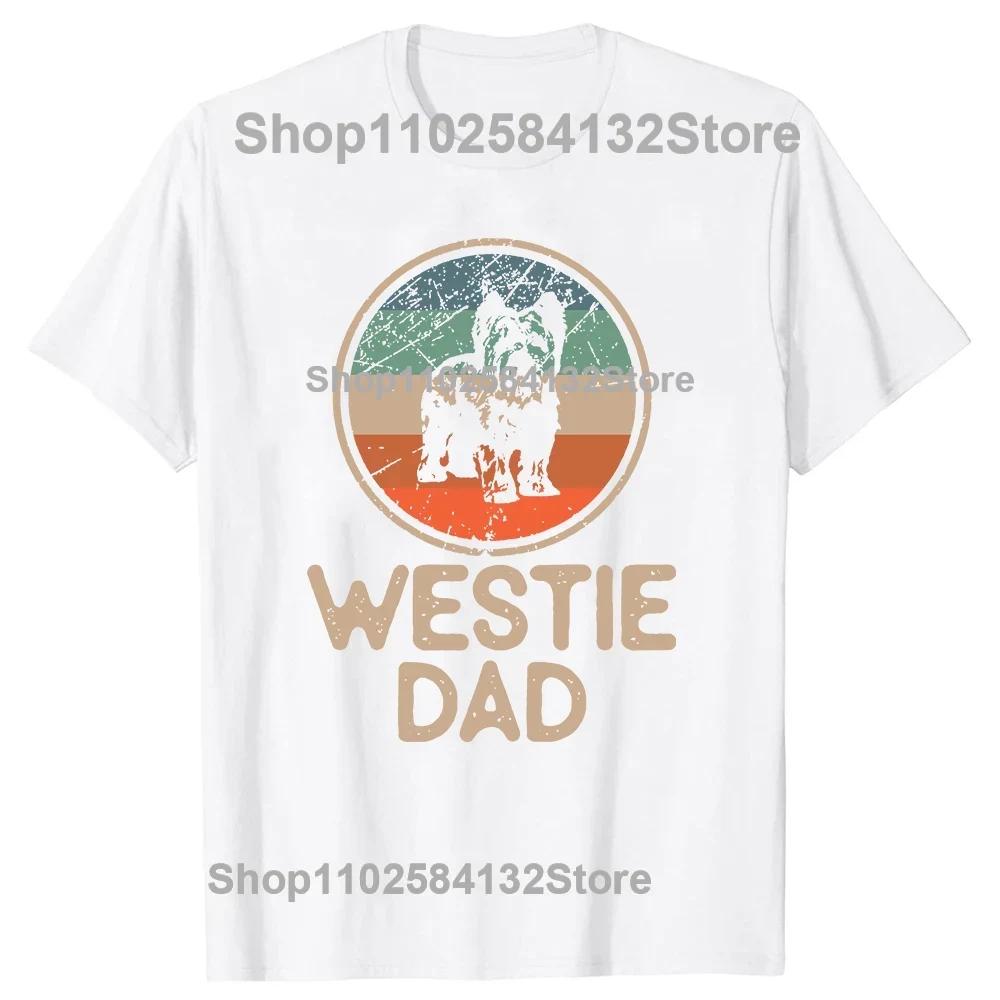 Westie Dad Dog T Shirts Streetwear Short Sleeve West Highland Terrier Westie Lover Vintage Gifts Summer Tshirt Unisexs Clothing S