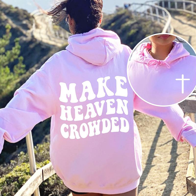 Make Heaven Crowded Sweatshirts for Women Men Christian Jesus Female Hooide Bible Verse Religious Clothing Hooide