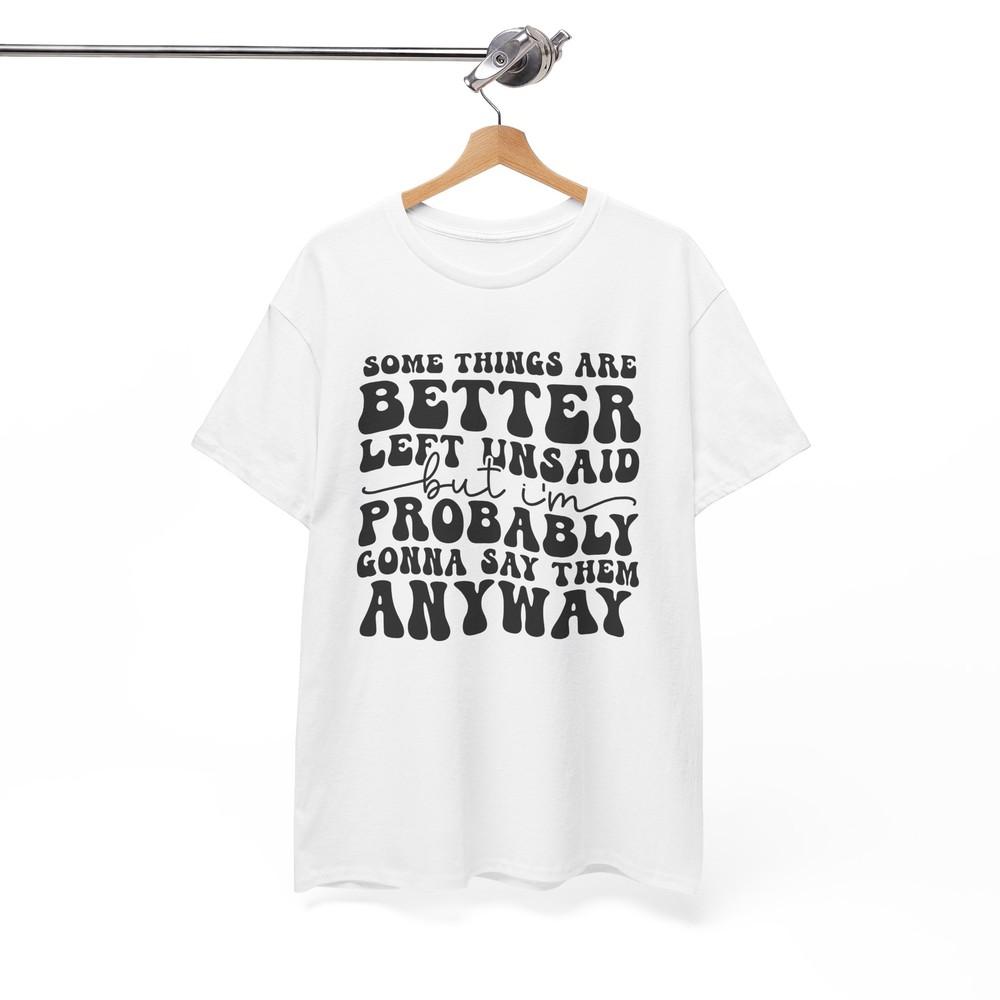 Joke Lover T-Shirt - Perfect Tee for People Some Things Are Better Shirt