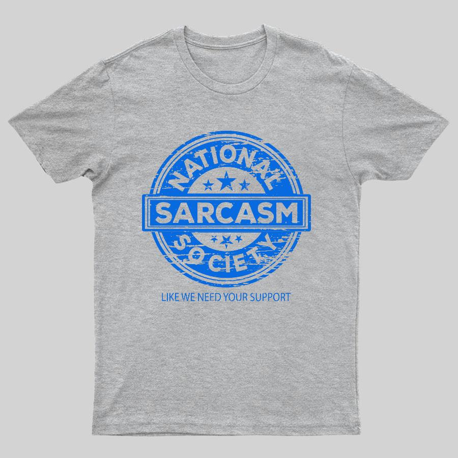 National Sarcasm Society National Sarcasm Society Als ob wir deine Unterstützung bräuchten 100% Baumwolle Sommer Lässig Kühl Locker T-Shirt
