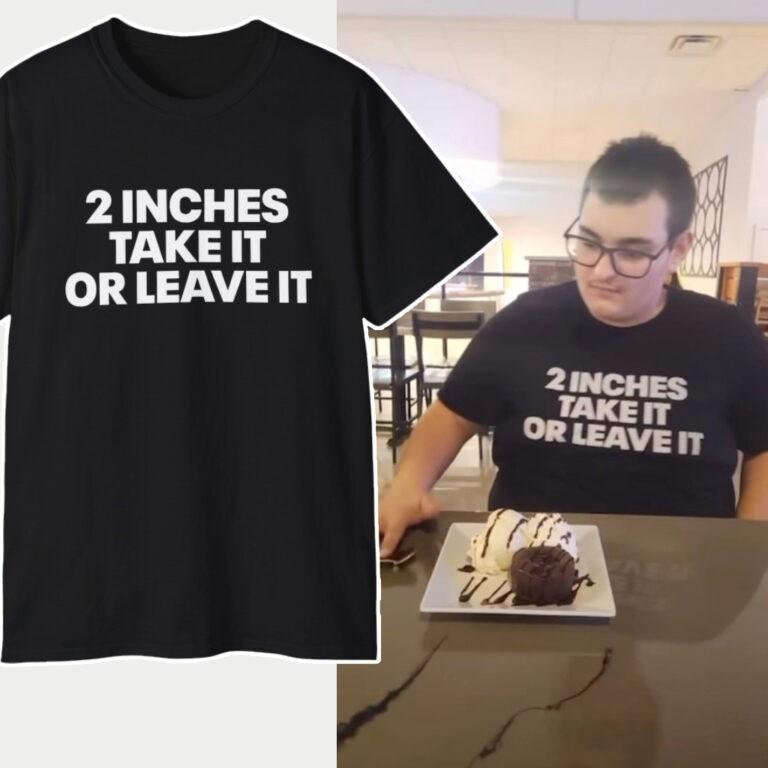 2 Inches Take It Or Leave It Unisex Tee S-5XL Unisex T-Shirt XXXXL