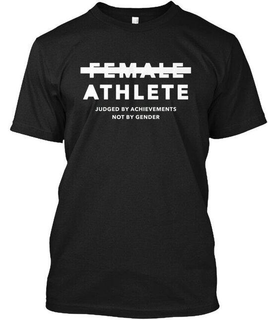 

Female Athlete Judged By Achievements Not Gender T-Shirt Made in USA S to 5XL 2XL