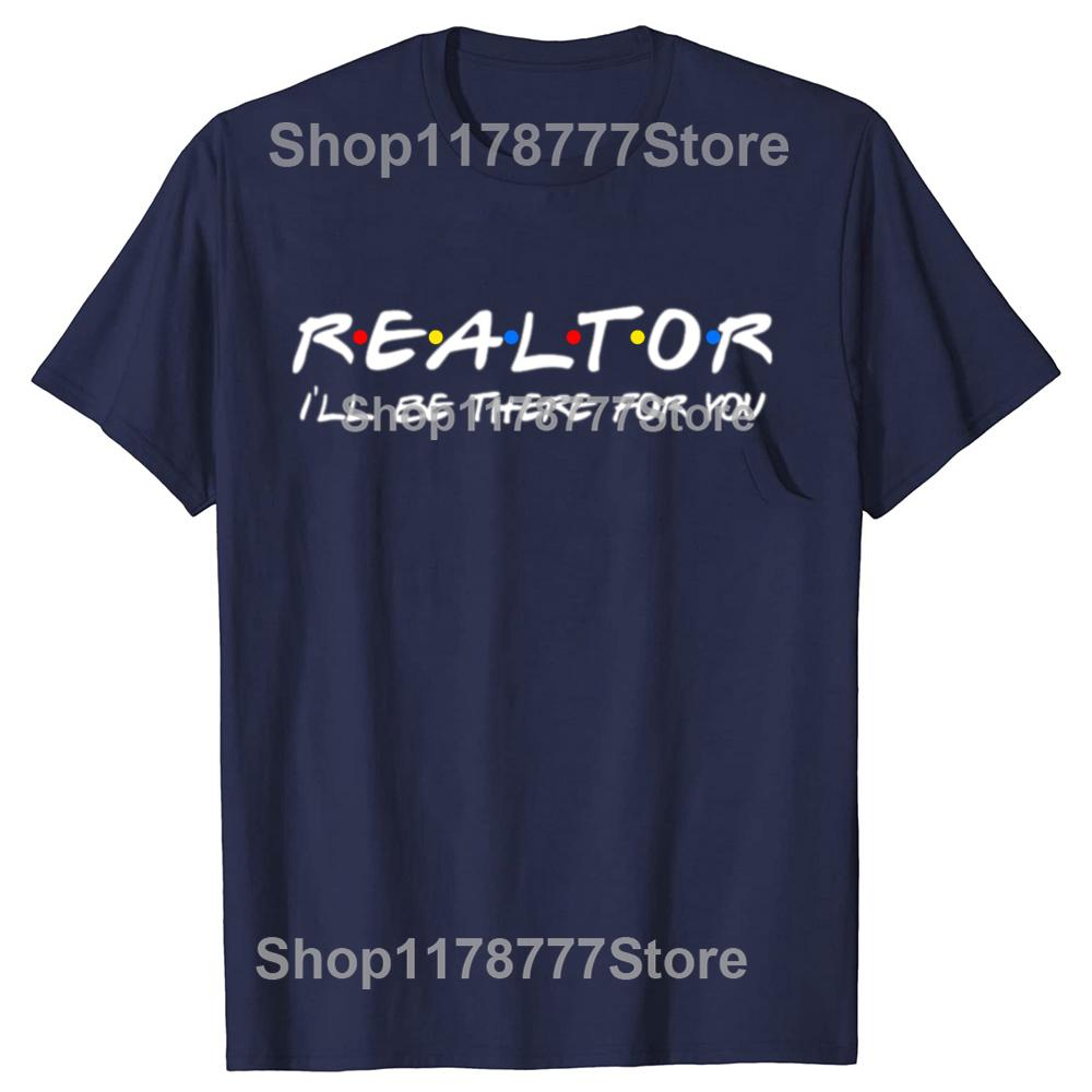 Realtor Ill Be There for You Real Estate Agent T Shirts Cotton Short Sleeve Birthday Gifts Men Casual Loose Oversized T Shirt
