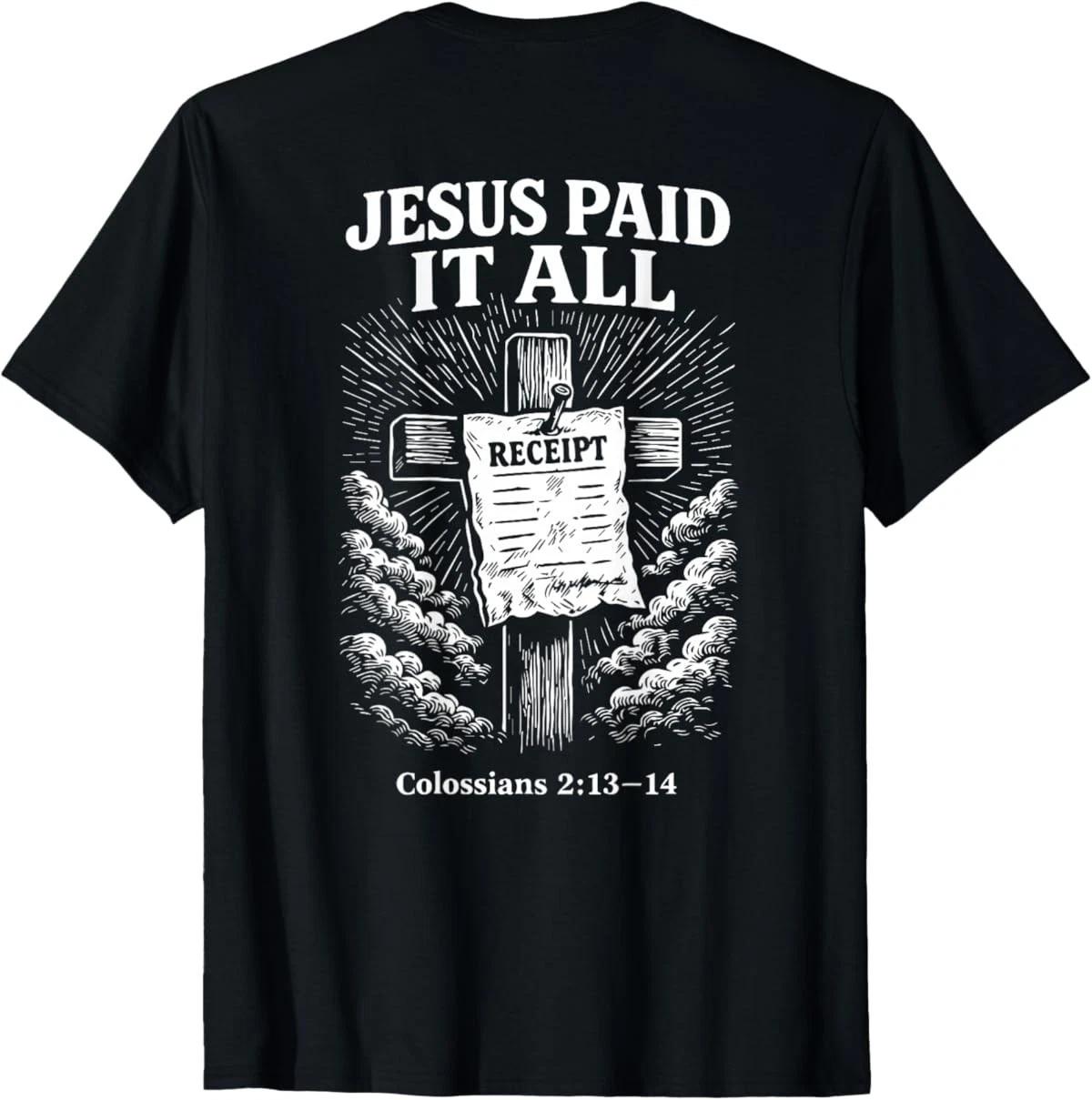Jesus Paid It All Funny Christian (on Back) T-Shirt XXXL