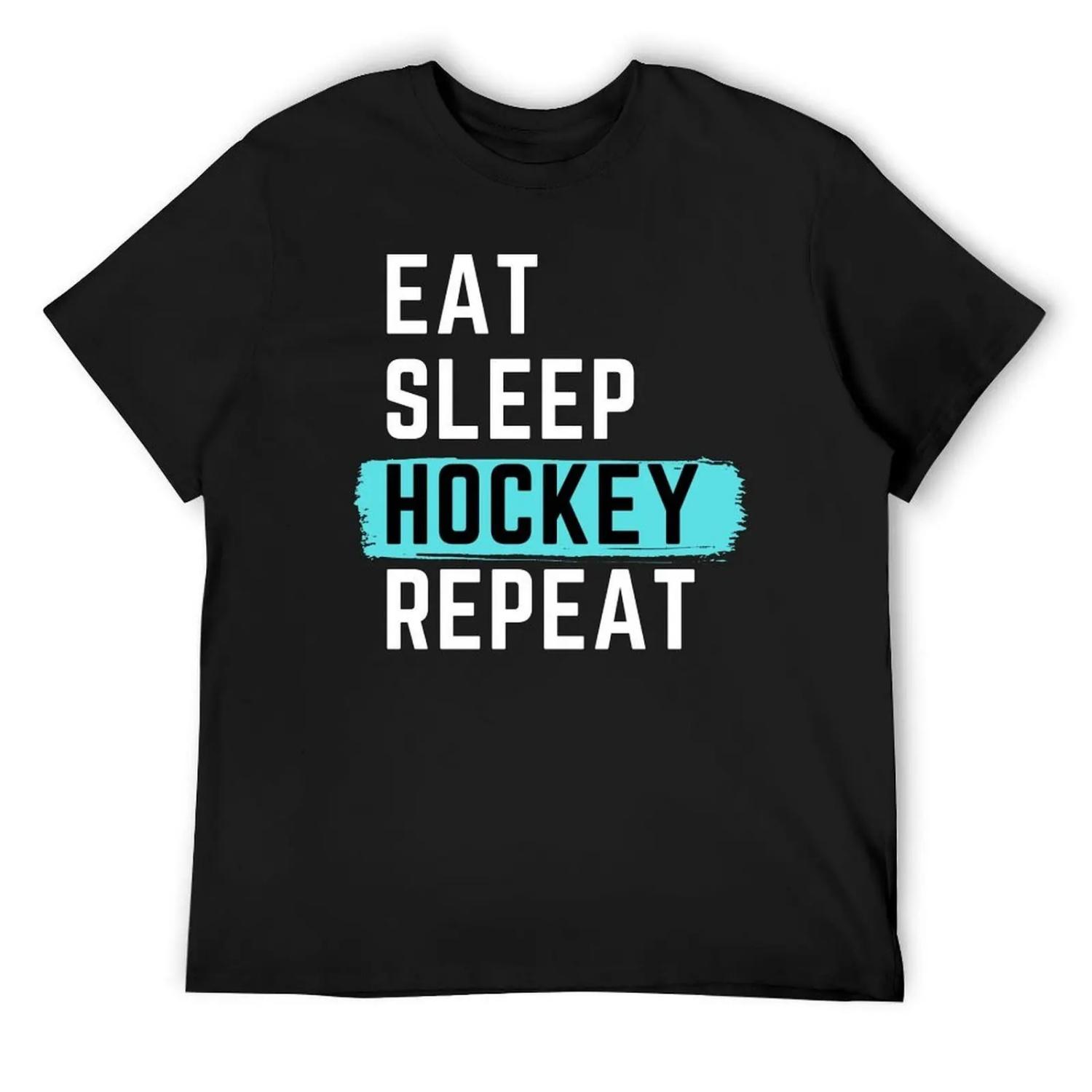 

Eat Sleep Hockey Repeat T-Shirt blanks valentines clothes Funny t-shirts anime tshirt men clothings XXXXXL