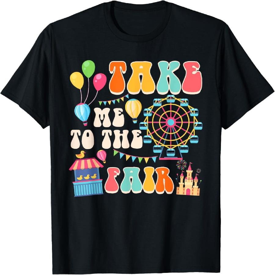 Funny Fair Time County Fair Carnival Takes Me To The Fair T-Shirt S