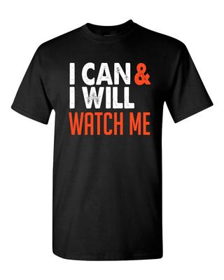 I Can and I Will, Watch Me T-Shirt, Motivational T-Shirts