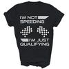 Im Not Speeding Just Qualifying Driver Unisex Shirt Gift