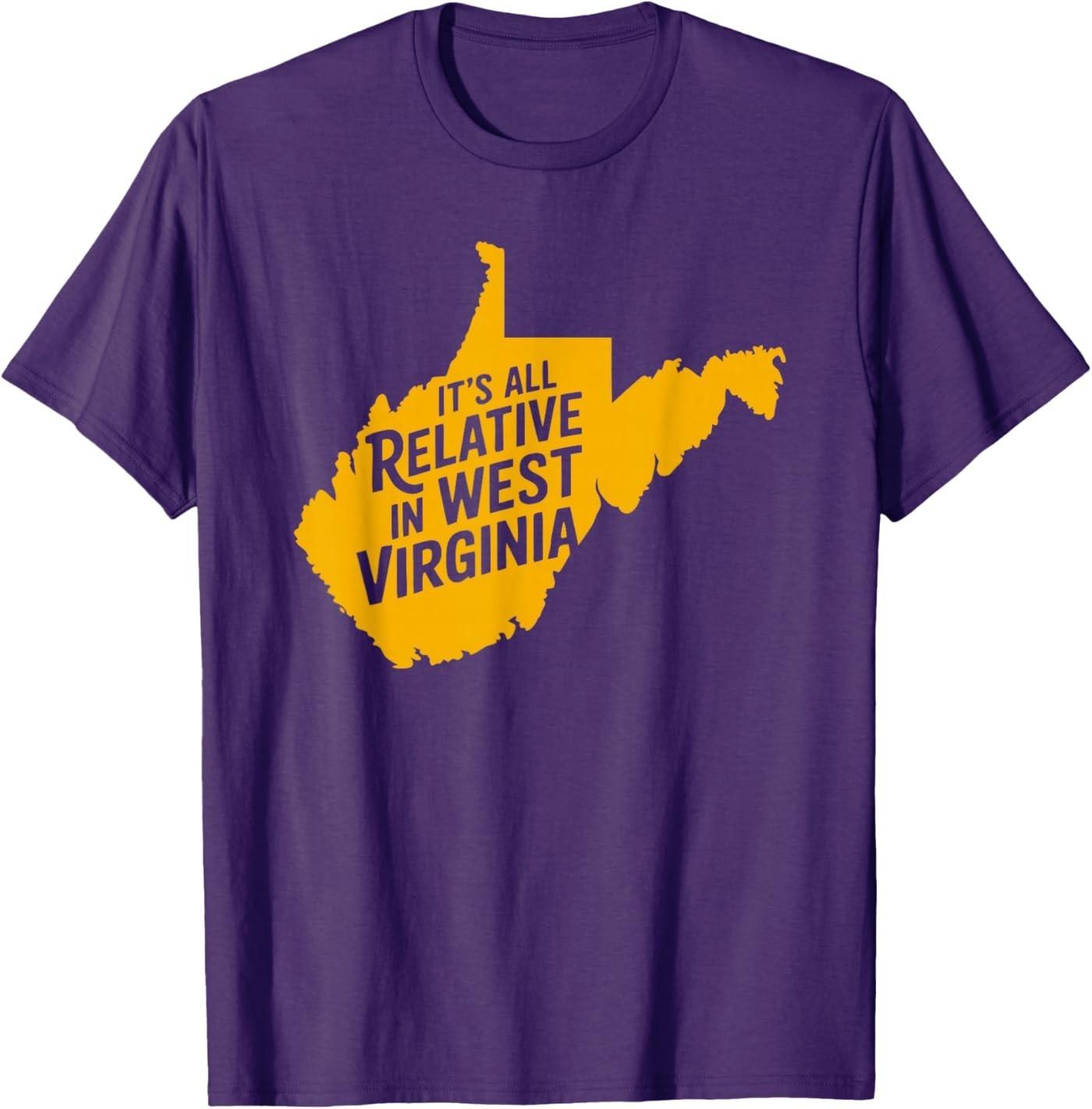 It s All Relative in West Virginia Funny WV Mountain Love T-Shirt S разноцветный