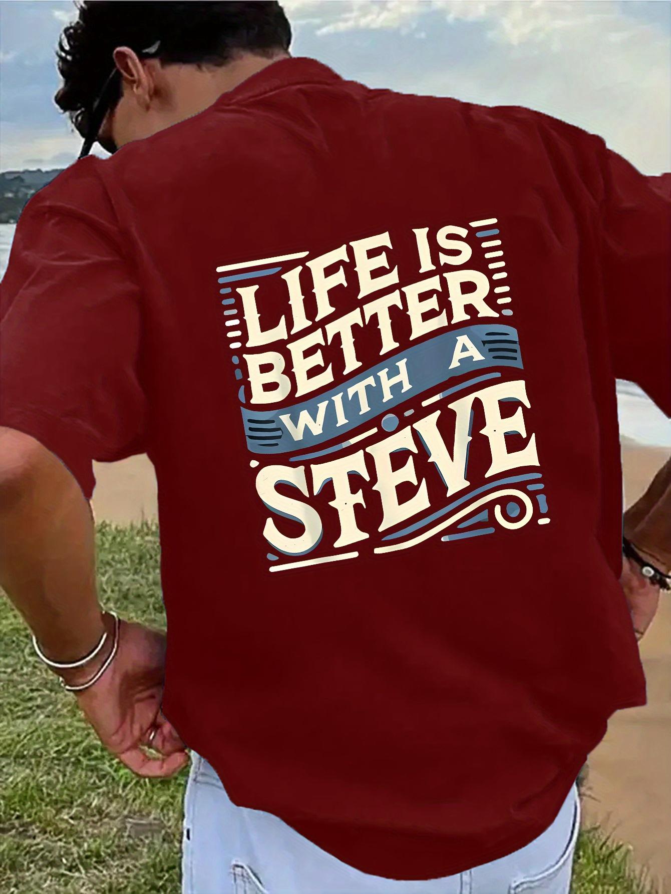 Casual Summer T-shirt -  Life is Better with Steve  Graphic Print S