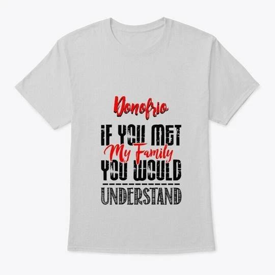 F You Met My Family Donofrio Funny T-Shirt L