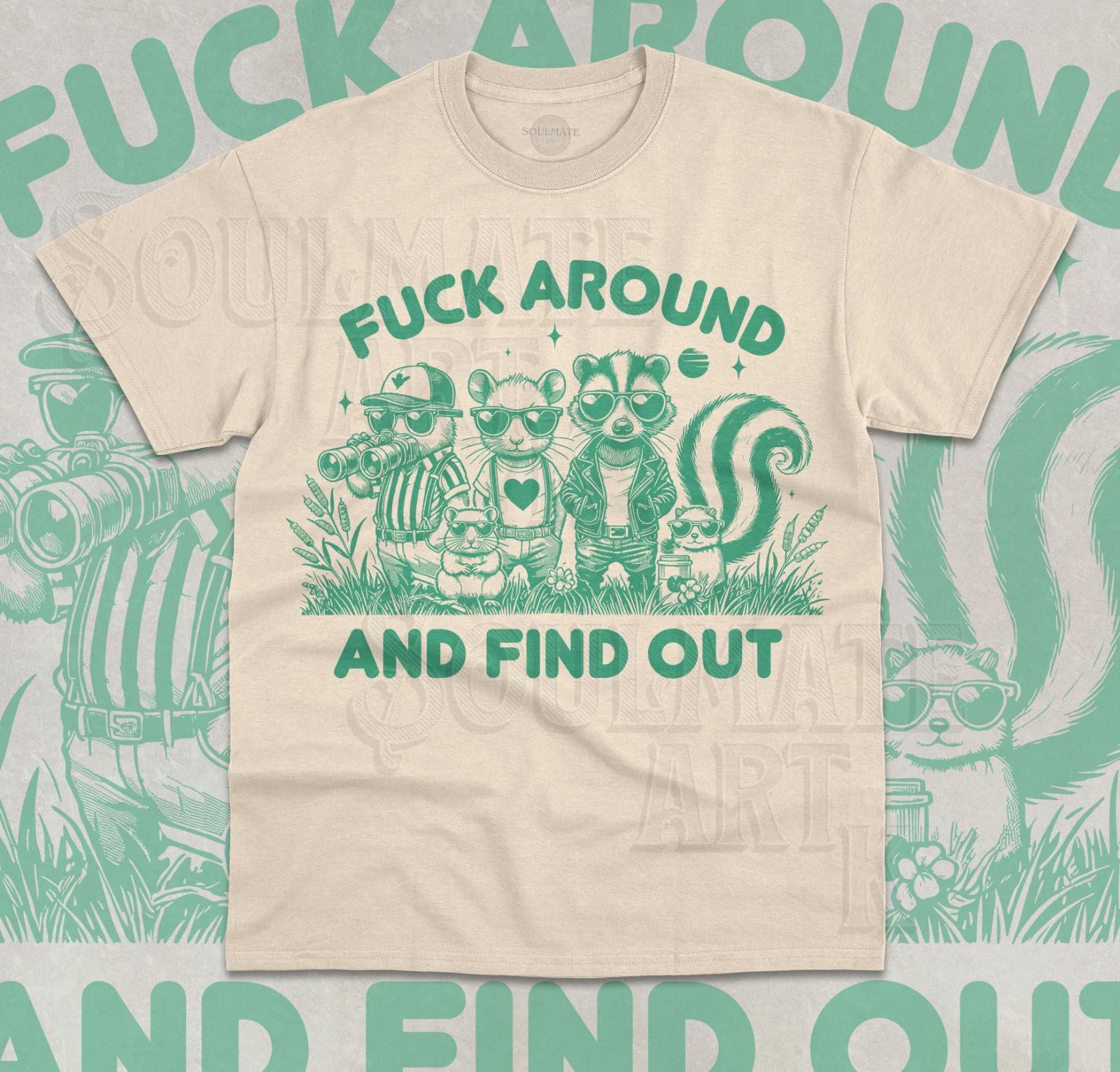 Fuck-Around And Find Out Funny T- Shirt Raccoon Meme Cute Graphic Unisex Shirt M