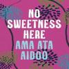 No Sweetness Here by Ama Ata Aidoo Paperback Book 9781035906055