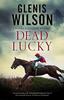 Dead Lucky by Glenis Wilson Hardback Book 9781448309573