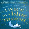 Twice In a Blue Moon by Christina Lauren Paperback Book 9780349422770