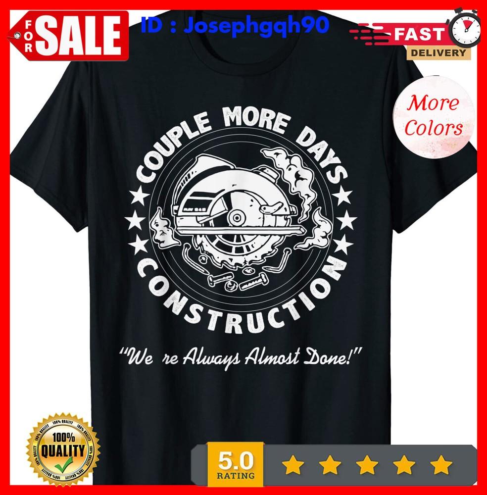 Еще несколько дней стройки Мы всегда почти закончили Футболка S-5XL. S