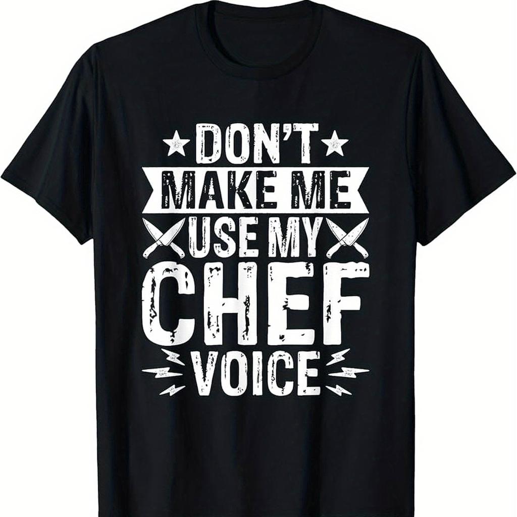 Don't Make Me Use My Chef Voice T-shirt