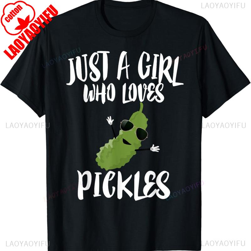 Just A Girl Who Loves Pickles Unique Pickle Funny Gift Unisex Crewneck Printed Tshirt Tops Allmatch Loose Leisure TShirt