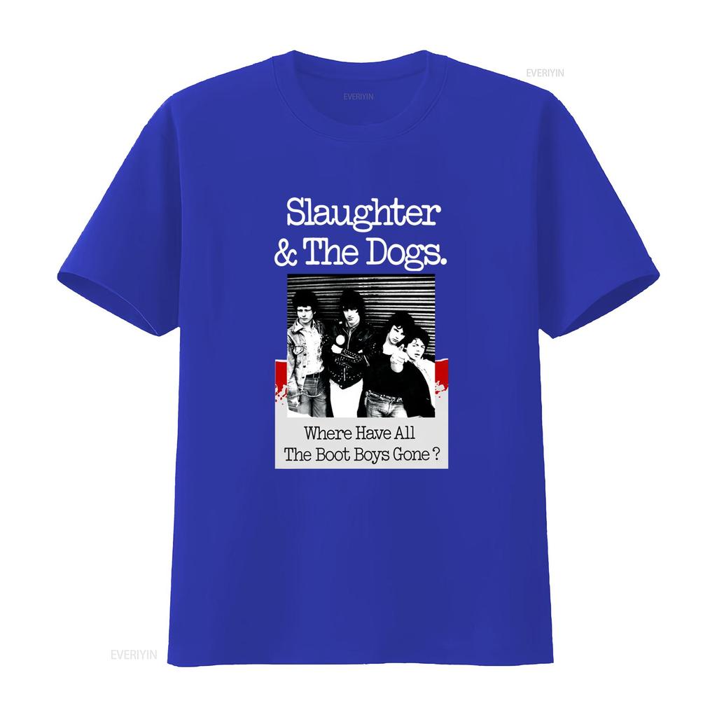 New Popular Slaughter The Dogs Where Have All Boot Boys Gone T Shirt S 4Xl Vintage Washed Comfortable Streetwear Homme