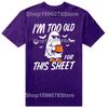 Funny I'm Too Old for This Sheet Halloween Ghost T-Shirt Men Clothing Fashion T Shirt Cotton Short Sleeve Oversized T-shirt Tops