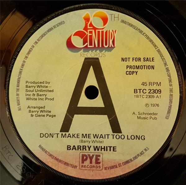 

7inch Record BARRY WHITE - Don t Make Me Wait Too Long BTC2309PROMO 20th Century Re 1976 UK Soul/Funk Used