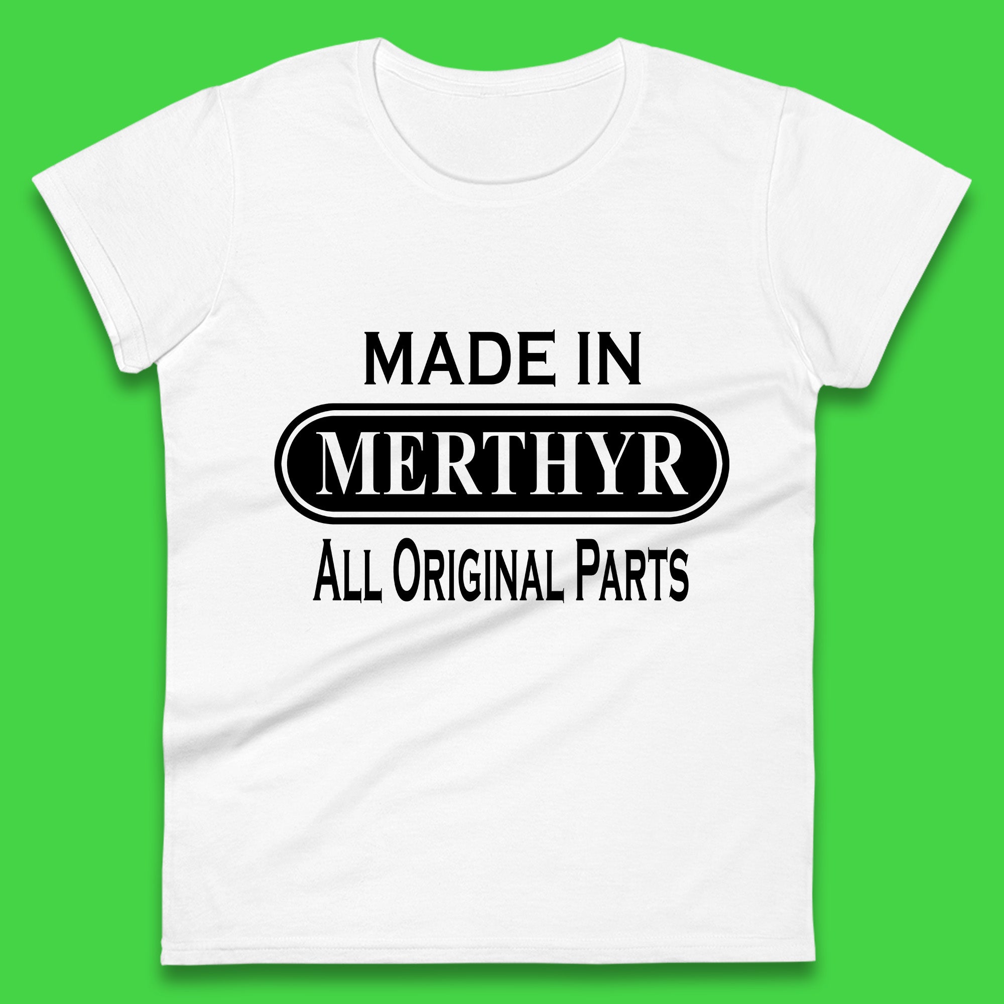 Made In Merthyr All Original Parts Vintage Retro Birthday Merthyr Tydfil Town In Wales Womens Tee T Shirt Mens Tops Unisex Top XL