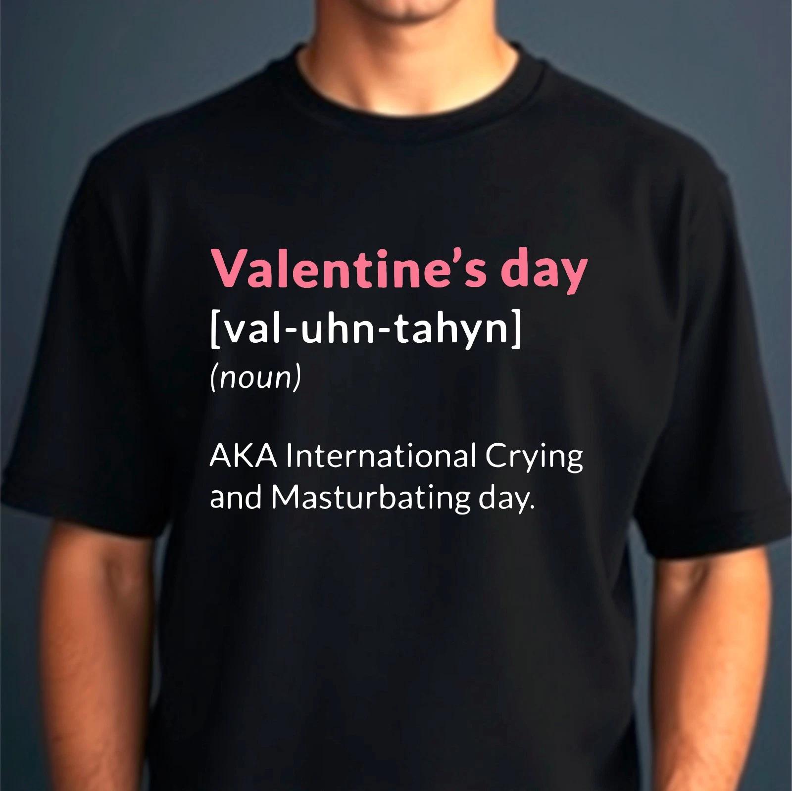 Valentine Day Defination T-Shirt, Funny International Crying Naughty Humor Tee XL