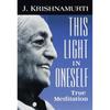This Light In Oneself: True Meditation A Leading Spiritual Teacher of the Twentieth Century