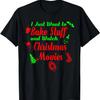 I Just Want To Bake Stuff and Watch Christmas Movies T-Shirt