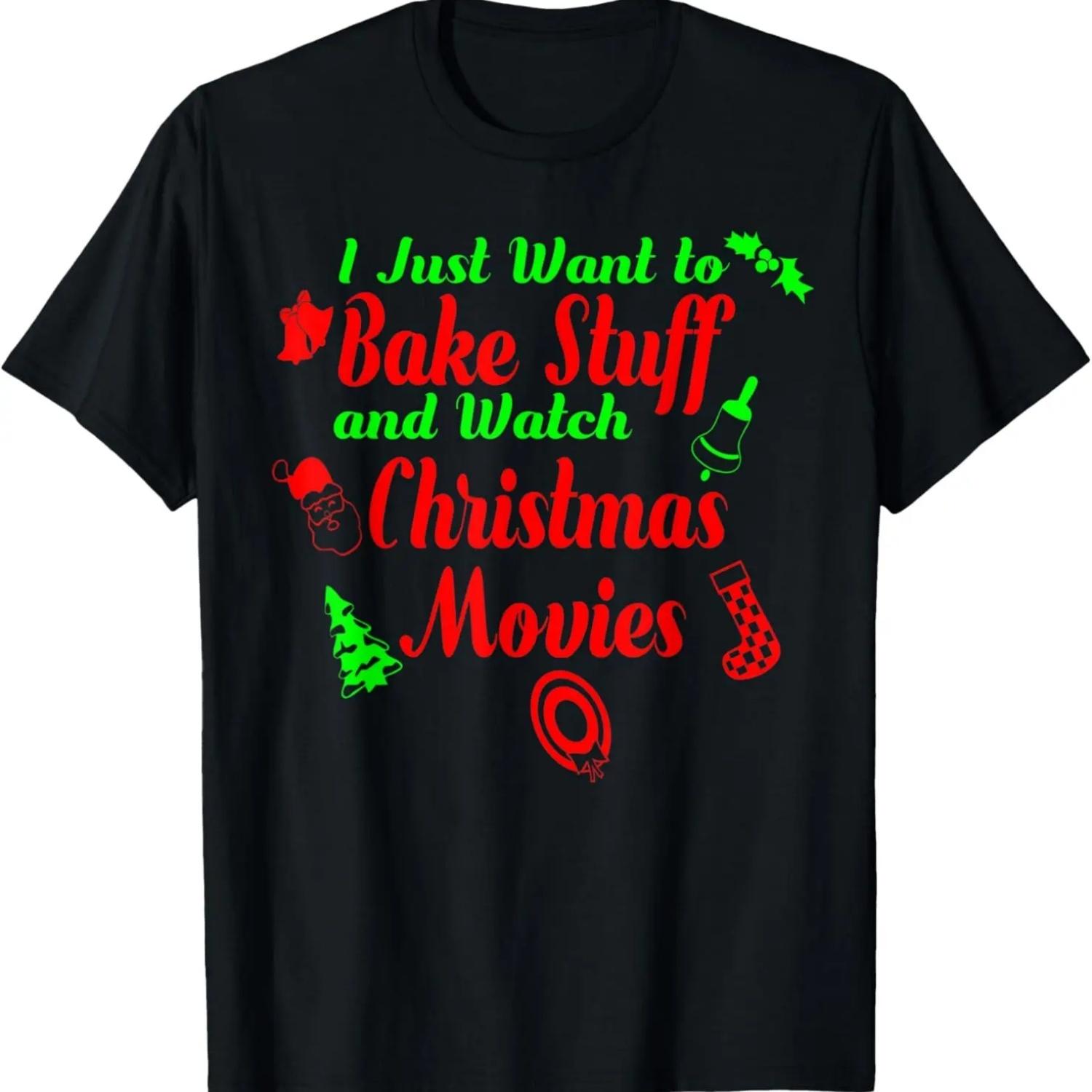 I Just Want To Bake Stuff and Watch Christmas Movies T-Shirt S чёрный