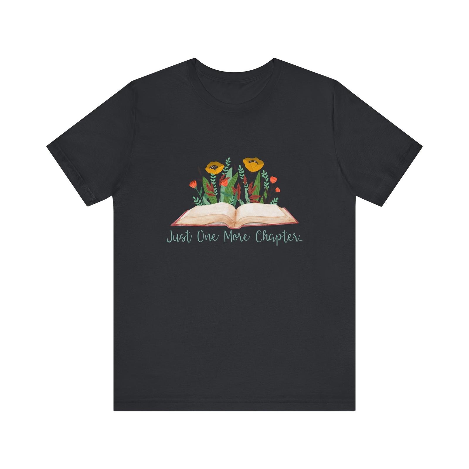 Just One More Chapter Unisex Tee Book Lover Gift Bookworm Shirt Reading XXXL
