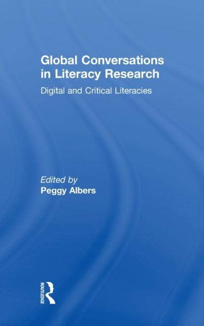 The Global Conversations In Literacy Research : Digital and Critical Literacies Book