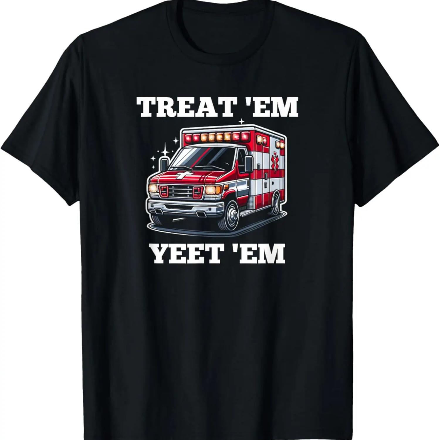TREAT EM YEET EM Funny EMT EMS ER Ambulance Paramedic T-Shirt S чёрный