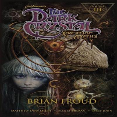 Jim Hensons The Dark Crystal Creation Myths Vol. 3 by Matthew Dow Smith Paperback Book 9781608869060