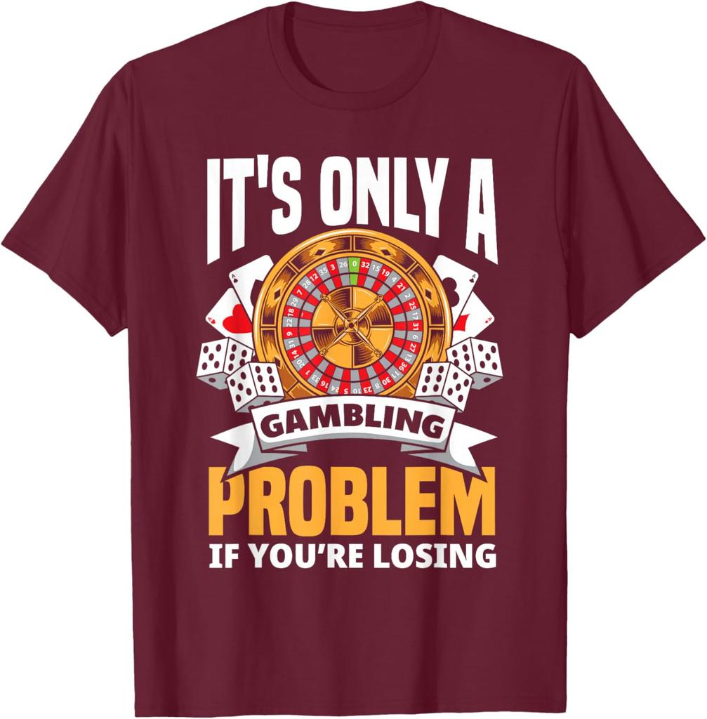 Gambling Problem If Youre Losing Funny Casino Roulette Graphic TShirt