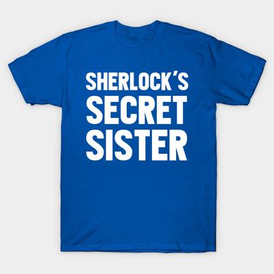 Unisex Fashion TShirt Sherlocks Secret Sister Print TShirt Plus Size S-5XL T-Shirt 100%Cotton Tops O Neck Short Sleeve Tees