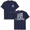 Your Mom Is My Cardio Hilarious Gym T-Shirt Humor Funny Sarcastic Sayings Joke Graphic Tee Tops Fitness Exercise Outfits Gifts
