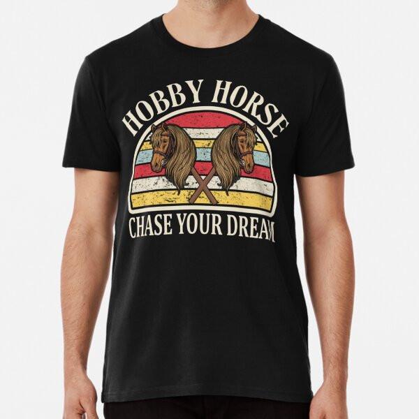 

Chase Your Dream Hobby Horses Horsing T-Shirt S-5XL Best T-Shirt M