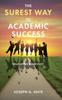 The The Surest Way To Academic Success : Education Made Easy Book